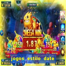 jogos estilo date ariane para android